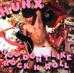Hunx And His Punx : You Don't Like Rock 'n' Roll